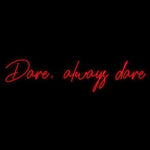 Custom Neon | Dare, always dare