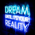 Dream Until It's Your Reality Neon Sign