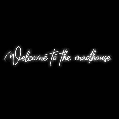 Custom Neon | Welcome to the madhouse