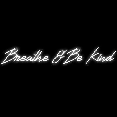 Custom Neon | Breathe & Be Kind