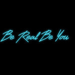 Custom Neon | Be Real Be You