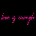 Custom Neon | love is enough