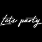 Custom Neon | Lets party