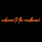 Custom Neon | welcome to the madhouse!