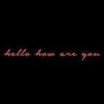Custom Neon | hello how are you