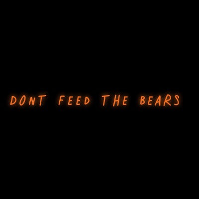 Custom Neon | Dont Feed the Bears