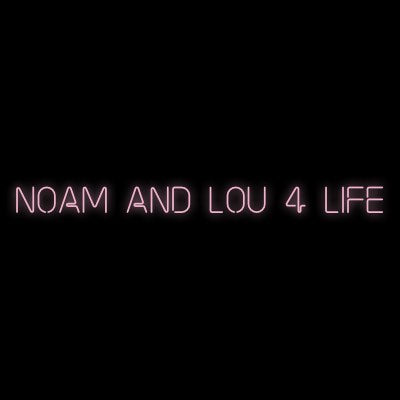 Custom Neon | Noam and Lou 4 life
