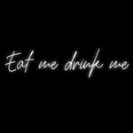 Custom Neon | Eat me drink me