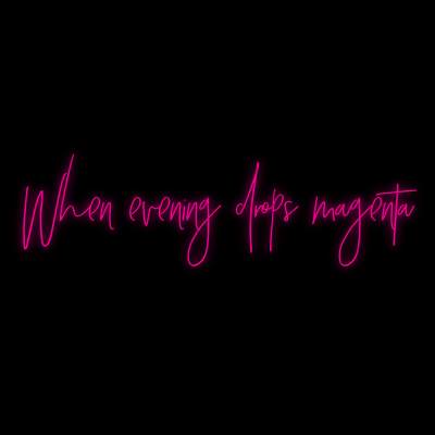 Custom Neon | When evening drops magenta
