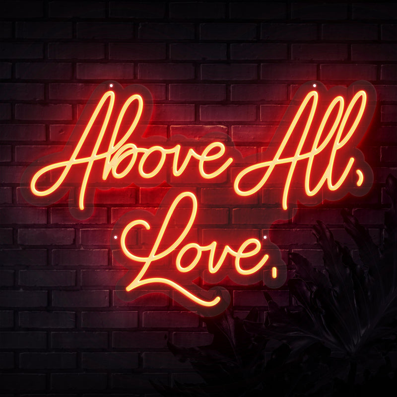 Above All Love Neon Sign