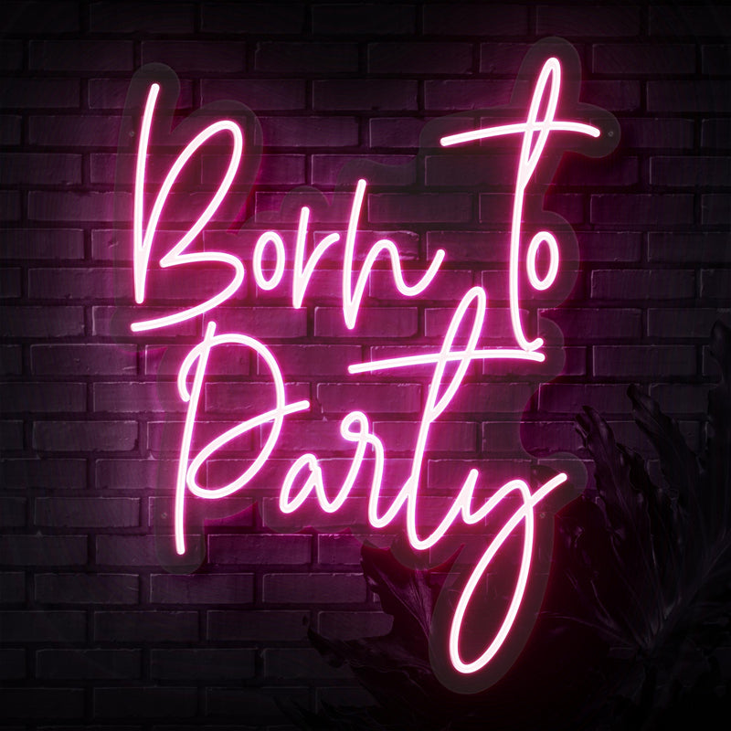 Born To Party Neon Sign