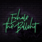 Exhale The Bullshit Neon Sign