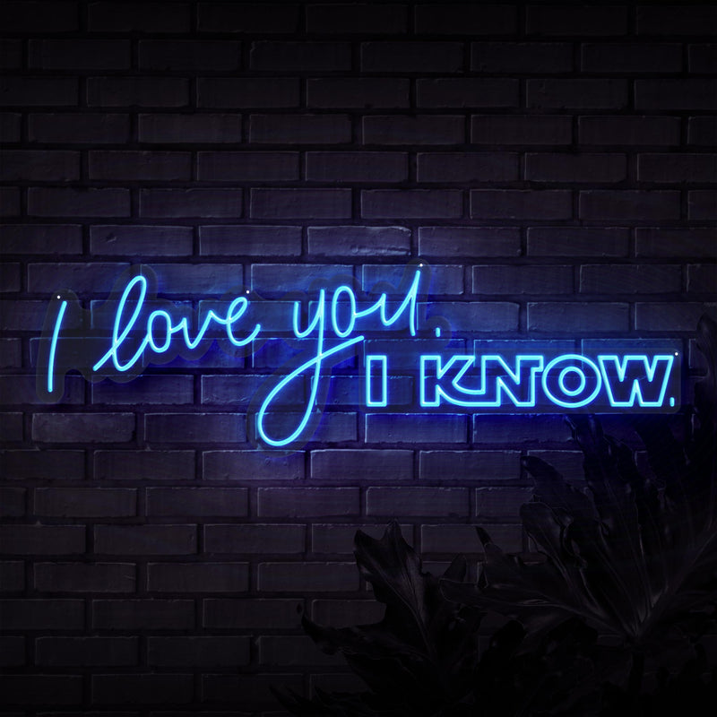 I Love You I Know Neon Sign