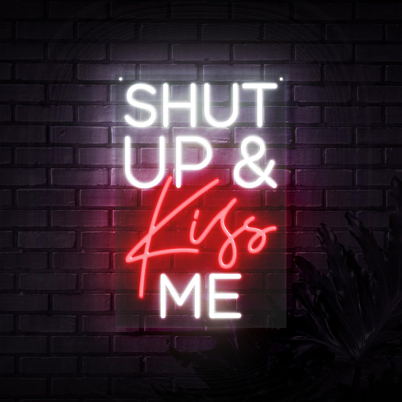 Shut Up And Kiss Me Neon Sign