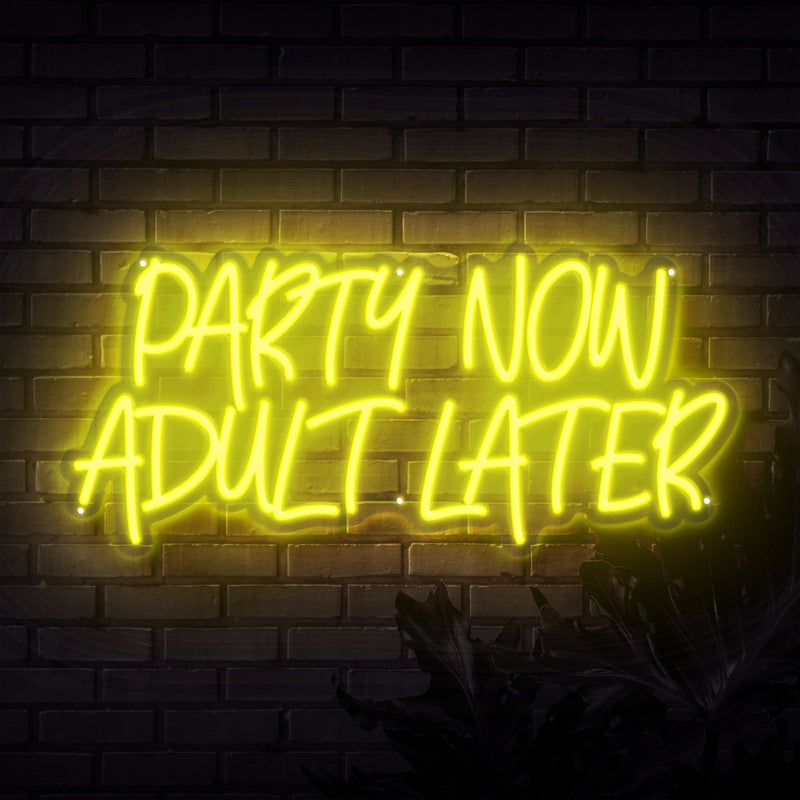 Party Now Adult Later Neon Sign
