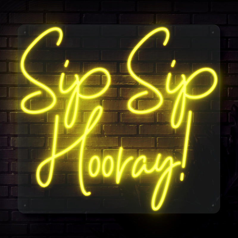 Sip Sip Hooray! Neon Sign