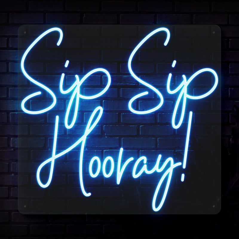 Sip Sip Hooray! Neon Sign