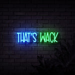 That's Wack Neon Sign