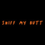 Custom Neon | Sniff My Butt