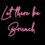 Custom Neon | Let there be 
Brunch