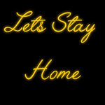 Custom Neon | Lets Stay 
Home