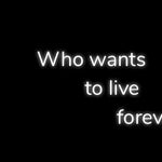 Custom Neon | Who wants 
         to live 
               forever