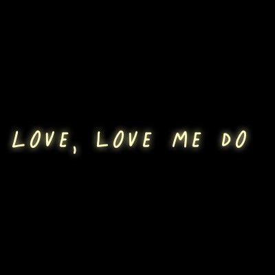 Custom Neon | Love, love me do