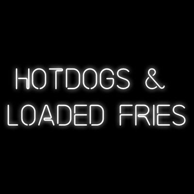 Custom Neon | Hotdogs & 
Loaded Fries
