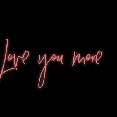 Custom Neon | Love you more