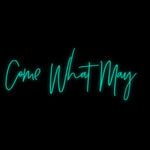 Custom Neon | Come What May