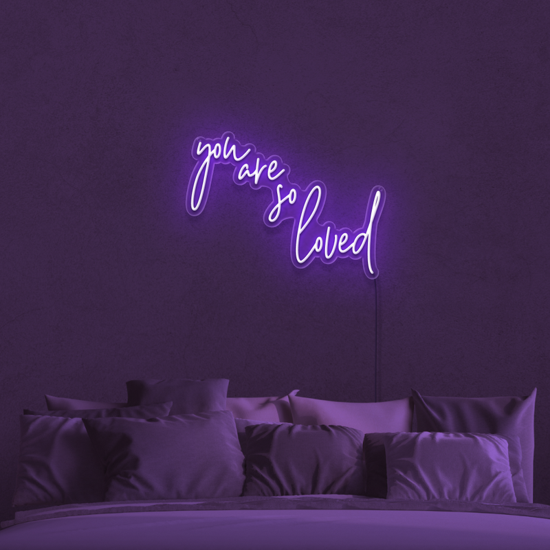 You Are So Loved Neon Sign